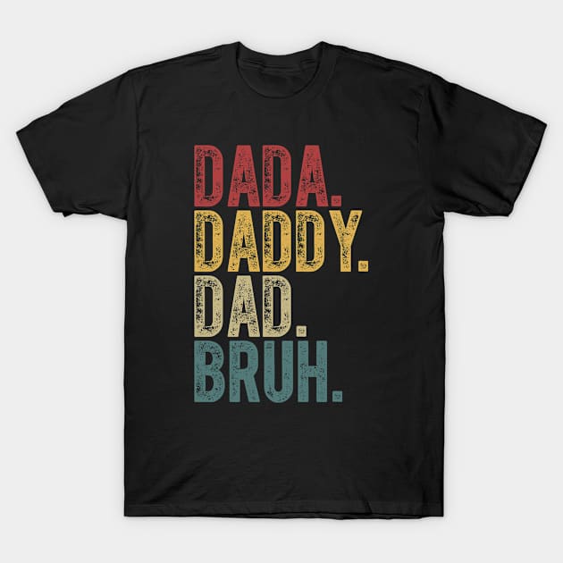 Dada Daddy Dad Bruh T-Shirt by Islla Workshop